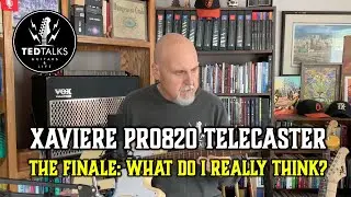 @GuitarfetishTV Xaviere PRO820 Telecaster: The Finale - What do I really think?