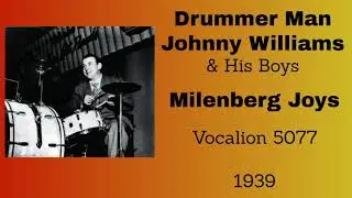 Drummer Man Johnny Williams and his Boys - Milenberg Joys - 1939