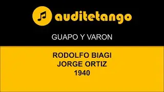 GUAPO Y VARON - RODOLFO BIAGI - JORGE ORTIZ - 1940 - TANGO CANTATO