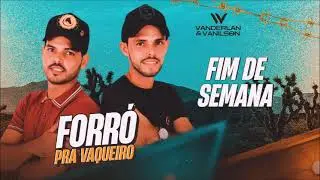 Vanderlan e Vanilson - Fim de Semana (CD Forr&oacute; Pra Vaqueiro)