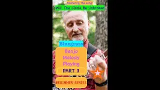 Beginner Bluegrass Banjo Melody. PART 3. Will The Circle Be Unbroken.