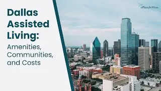 Assisted Living in Dallas | A Place for Mom