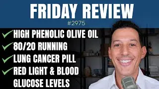 High Phenolic Olive Oil, 80/20 Running, Lung Cancer Pill, Red Light & Blood Glucose Levels
