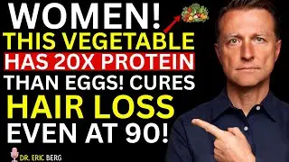 Stop Hair Loss Fast! This Vegetable Packs More Protein Than Eggs | Dr. Eric Berg DC