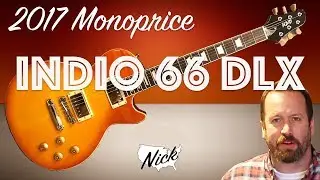 Monoprice Indio 66 DLX - A $229 More or Less Paul Style Guitar & Chibson (Gibson?) Alternative!