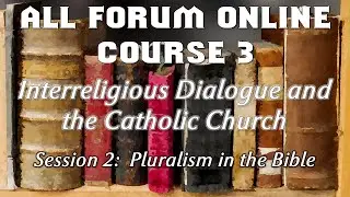 ALL Forum Online Course 3 - Interreligious Dialogue and the Catholic Church - Session 2