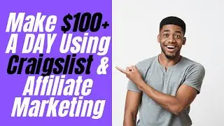 How To Make $100+ A DAY Using Classified Ads & Affiliate Marketing