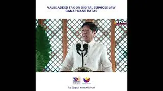 PBBM signs Value Added Tax on Digital Services Law (10/02/24)