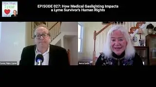 How Medical Gaslighting Impacts a Lyme Survivor&rsquo;s Human Rights (BONUS PODCAST)