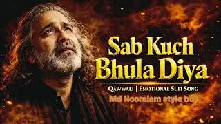 Sab Kuch Bhula Diya 💔 | Broken Vibes Qawwali | Emotional Sufi Song | Heart Touching Qawwali 2025