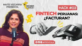 💡 &ldquo;Fintech peruanas: &iquest;facturan?&rdquo; - HACK #03