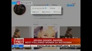 UB: Ariana Grande, bagong most-followed woman sa Instagram