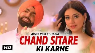 Chann Sitare । Ammy Virk । Tania । Simerjit Singh । Avvy Sra । Oye Makhna । New Punjabi Song 2022