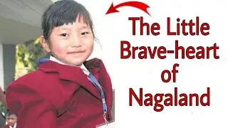 The Story of a Brave Girl from Nagaland | Mhonbeni Ezung | National Bravery Awardee