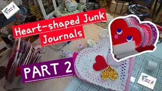 PART 2: Heart-shaped Junk Journals. The ❤️ Pages.