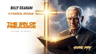 The Sin of Prejudice: A Powerful Message from Billy Graham | Aspire Path