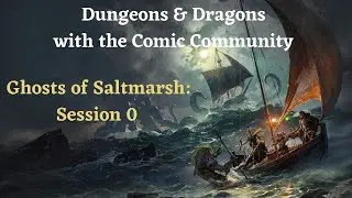 Dungeons & Dragons with Comic Community: Ghosts of Saltmarsh: Session 0