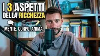 I 3 Aspetti della Ricchezza: Materiale, Interiore e Spirituale | Come Cambiare Mentalit&agrave;