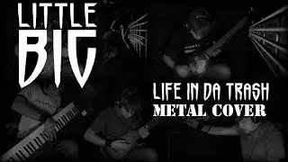 Little Big - Life In Da Trash (Metal Cover)