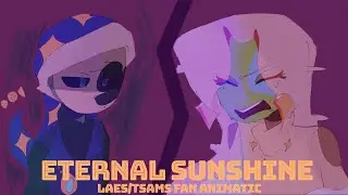 Eternal Sunshine | LAES/SAMS Fan Animatic