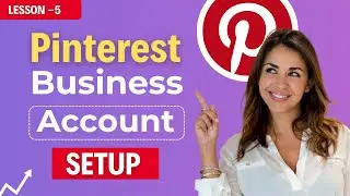 How To Create Pinterest Business Account - Lesson 5 : Pinterest Course for Beginners