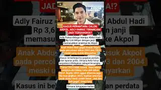HEBOH⁉️ADLY FAIRUZ TERANCAM JADI TERSANGKA⁉️