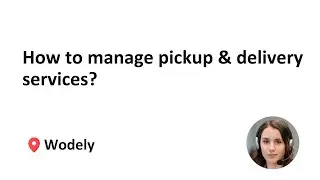 How to manage pickup & delivery services?