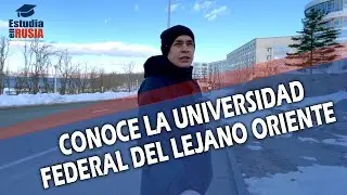 CONOCE LA UNIVERSIDAD FEDERAL DEL LEJANO ORIENTE