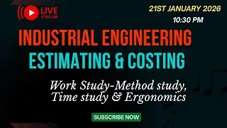 Industrial Engineering LIVE | Estimating & Costing | Work Study, Time Study & Ergonomics | Diploma