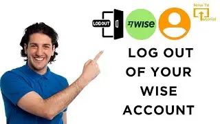 How to Log Out of Your Wise Account