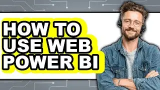 How to Use Web Power Bi (only Way)