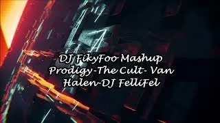 Prodigy-The Cult- Van Halen and DJ FelliFel