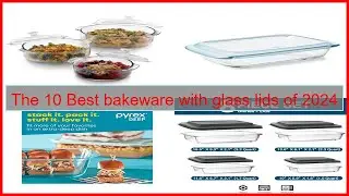 The 10 Best bakeware with glass lids of 2024