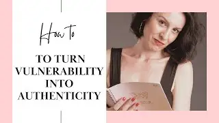 Guided Writing Meditation to turn Vulnerability into Authenticity