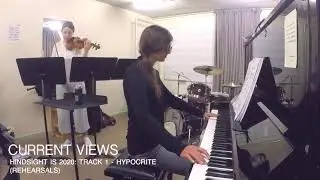 Current Views - Hypocrite (rehearsal)
