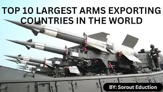 Top 10 Largest Arms Exporting Countries in the world 2025 | SIPRI ranking of countries arms exports