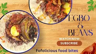 How To Make Egbo & Beans With Spicy Pepper Sauce