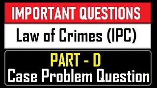 Important Questions - Law of Crimes (IPC) Case Problems