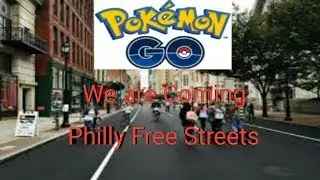 Philly free Streets Pokemon go