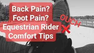 Riding with Back and Foot Pain- Equestrian Rider Comfort Tips