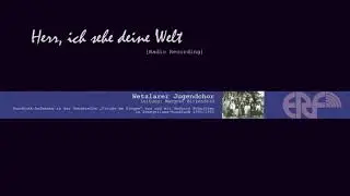 Wetzlarer Jugendchor - Herr, ich sehe deine Welt [Radio Recording]