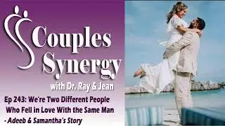 243: We're Two Different People Who Fell in Love With the Same Man - Adeeb & Samantha