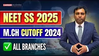 NEET SS 2025 : M.Ch Cut-off 2024 (All Branches) I NEET SS