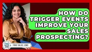 How Do Trigger Events Improve Your Sales Prospecting? - Find Sales Jobs