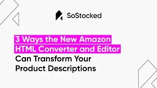 3 Ways The New Amazon HTML Converter And Editor Can Transform Your Product Descriptions