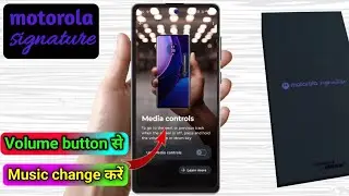 motorola signature me media control setting,motorola signature me volume button se song change karna