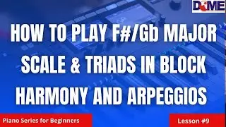 #9 Piano for Beginners: How to Play F#/Gb Major Scale and Triads in Block Harmony and Arpeggios