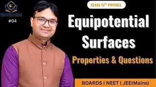 4. Equipotential Surfaces | Properties, Examples & Important Questions | Class 12 | #sakshamclasses