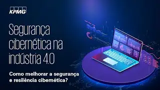 Cybersecurity & OT IT - KPMG no Brasil, IBP e NBCC | Webinar