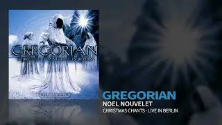 Gregorian - Noel Nouvelet (Christmas Chants - Live In Berlin) (Official Audio)